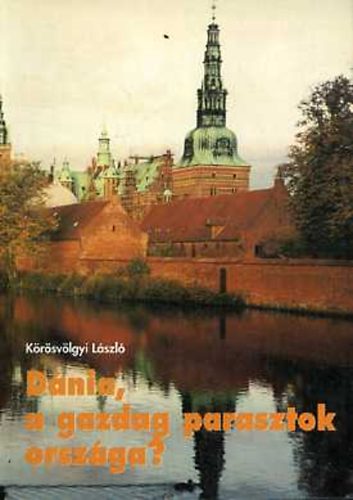 Körösvölgyi László - Dánia, a gazdag parasztok országa?