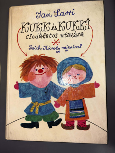 Szerző Jan Larri Szerkesztő Dornbach Mária Fordító Sebők Éva Grafikus Reich Károly - Kukk és Kukki csodálatos utazása - Reich Károly rajzaival (Egyedi termékfotó)