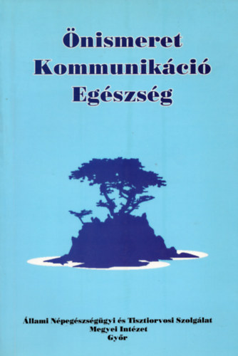 Dr. Fldes Zoltnn - nismeret - Kommunikci - Egszsg (Egszsgnevelsi nismereti tborok 1989-1996)