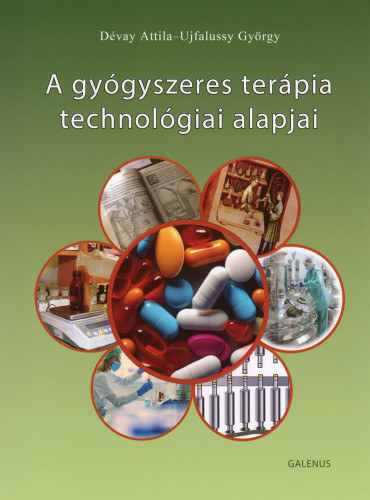 Ujfalussy György Dévay Attila - A gyógyszeres terápia technológiai alapjai