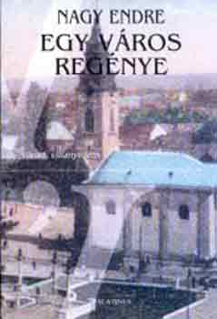 Nagy Endre - Egy vros regnye