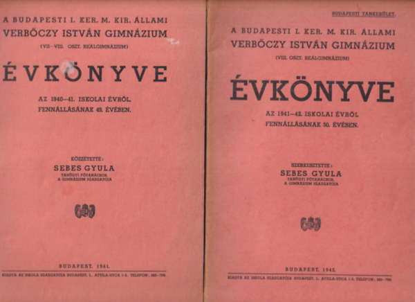 Sebes Gyula - A Budapesti I. Ker. M. Kir. Állami Verbőczy István Gimnázium évkönyve az 1938-39., 1939-40., 1940-41., 1941-42. iskolai évről (4 db)
