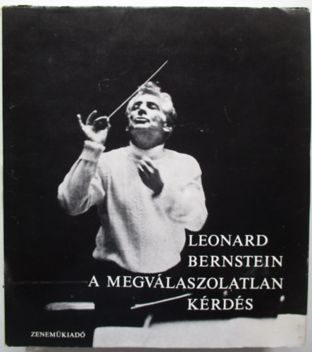 Leonard Bernstein - A megvlaszolatlan krds (3 hanglemez melllettel)