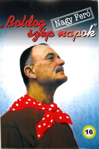 Nagy Feró - Boldog szép napok