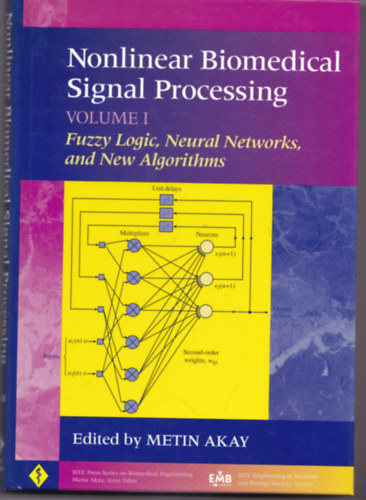 Metin Akay  (szerk.) - Nonlinear Biomedical Signal Processing Volume I. - Fuzzy Logic, Neural Networks, and New Algorithms