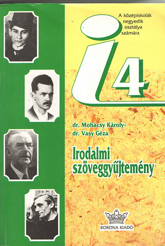 Dr. dr. Mohcsy Kroly Vasy Gza - Irodalmi szveggyjtemny a kzpiskolk IV. osztlya szmra