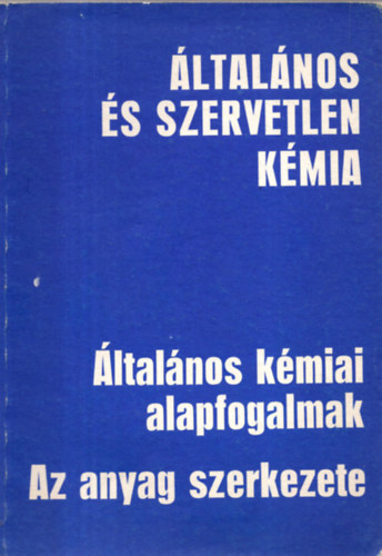 Dr. Gyrbir Kroly - ltalnos kmiai alapfogalmak - Az anyag szerkezete (Kzirat)