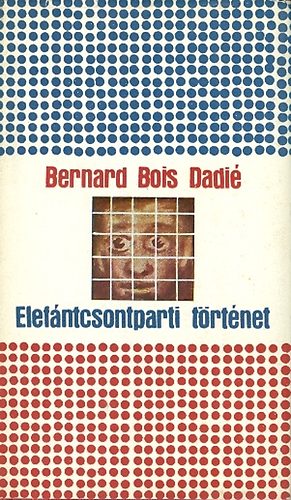 Bernard Bois Dadi - Elefntcsontparti trtnet
