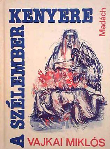 Vajkai Milklós - a szélember kenyere