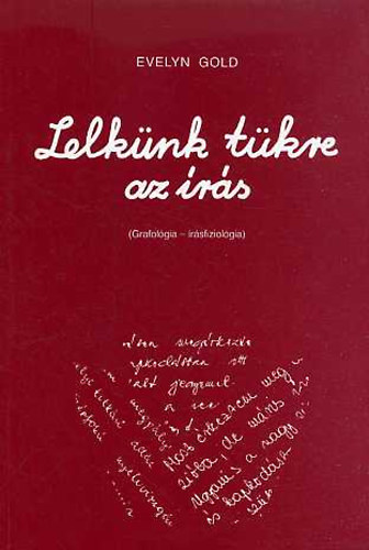 Evelyn Gold - Lelk�nk t�kre az �r�s (Grafol�gia- �r�sfiziol�gia)