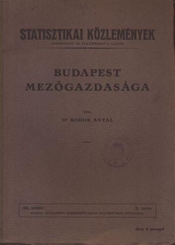 Dr. Bodor Antal - Statisztikai Kzlemnyek: Budapest mezgazdasga