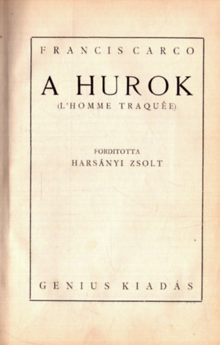 Jean de la Brte Francis Carco - 2 db 1. kiads regny egybektve: A hurok (1936) + A nagybcsi meg a plbnos ur (1899)