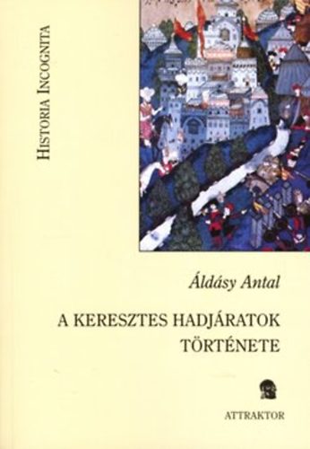 �ld�sy Antal - A keresztes hadj�ratok t�rt�nete