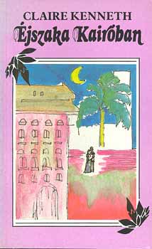 Claire Kenneth - Éjszaka Kairóban
