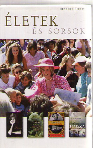 Sarah Bradford; Douglas Preston; Mario Prezi; Ruth Brandon; G. Bruce Knecht - �letek �s Sorsok: Diana - A firenzei r�m - Houdini �lete �s sok hal�la - Hajsza az orvhal�szok ut�n