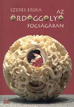 Szepes Erika - Az ördöggolyó fogságában