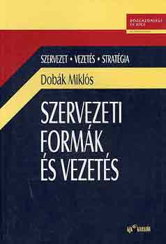 Dobk Mikls - Szervezeti formk s vezets