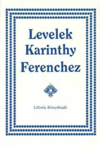 Karinthy Ferencn; Jovnovics Mikls  (szerk.) - Levelek Karinthy Ferenchez