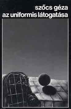 Szőcs Géza - Az uniformis látogatása