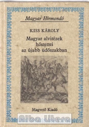 Kiss Kroly - Magyar alvitzek hstettei az jabb dszakban (Magyar Hrmond)