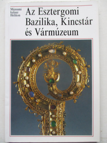 Csfalvay Pl - Az Esztergomi Bazilika, Kincstr s Vrmzeum