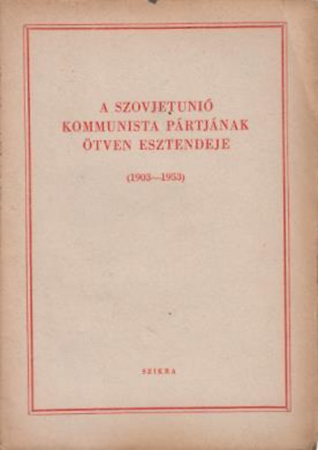 A Szovjetni kommunista prtjnak tven esztendeje (1903-1953)