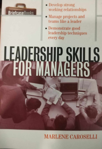 Marlene Caroselli - Leadership Skills for Managers (Vezet�i k�szs�gek vezet�k sz�m�ra angol nyelven)