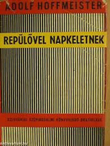 Adolf Hoffmeister - Replvel napkeletnek (knai kpeslapok-kilts a piramisokrl-...)