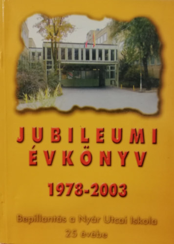Jubileumi vknyv 1978-2003. Bepillants a Nyr Utcai Iskola 25 vbe