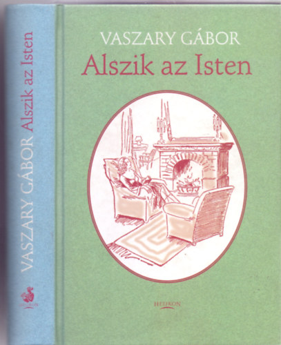 Vaszary G�bor - Alszik az Isten - a szerz� eredeti illusztr�ci�ival (Helikon kiadv�ny)