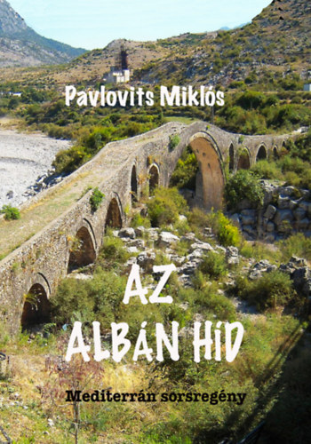 Pavlovits Miklós - Az albán híd