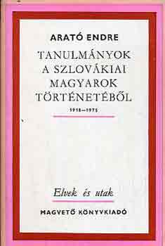 Arat� Endre - Tanulm�nyok a szlov�kiai magyarok t�rt�net�b�l 1918-1975