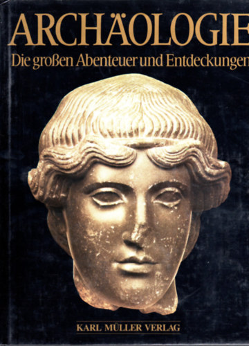 Karl Müller Verlag - Archäologie (die grossen abenteuer und entdeckungen)