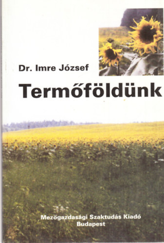Dr. Imre József - Termőföldünk