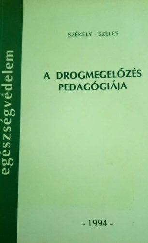 Szkely-Szeles - A drogmegelzs pedaggija