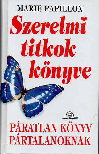 Marie Papillon - Szerelmi titkok könyve (Páratlan könyv pártalanoknak)