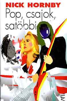 Nick Hornby - Pop, csajok, sat�bbi