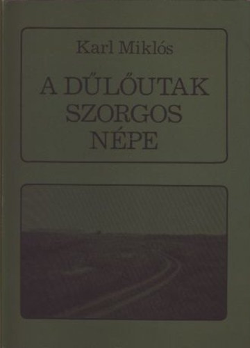 Karl Mikl�s - A d�l�utak szorgos n�pe (Adal�kok Muzslya sz�z�ves t�rt�net�hez 1890-1990)
