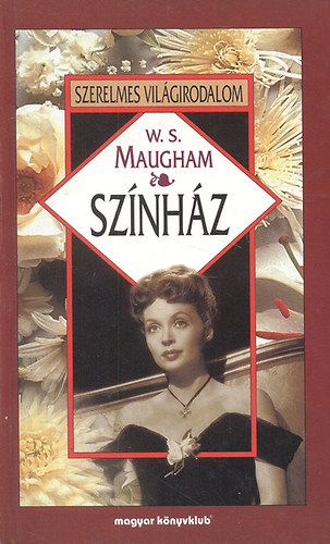 Szerb Antal  William Somerset Maugham (szerk.) - Sz�nh�z (Szerelmes Vil�girodalom)