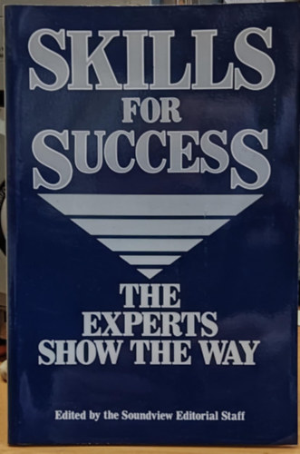 Skills for Success - The Experts Show the Way (Soundview Editorial Staff)