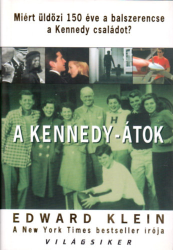 Edward Klein - A Kennedy-�tok - Mi�rt �ld�zi 150 �ve a balszerencse a Kennedy csal�dot?