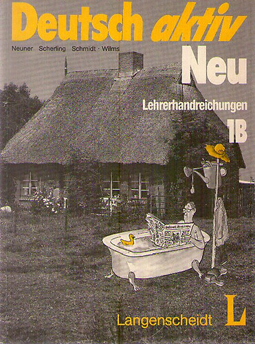 Neuner - Scherling - Schmidt - Wilms - Deutsch aktiv Neu - Lehrerhandreichungen 1B