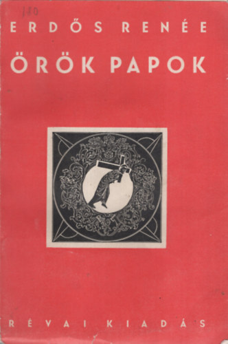 Erdős Renée - Örök papok I-II.