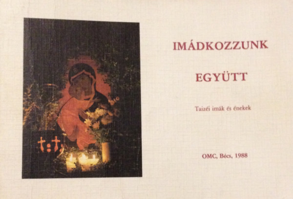 OMC Kiad - Imdkozzunk egytt - Taizi imk s nekek