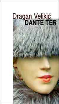 Dragan Velikic - Dante t�r