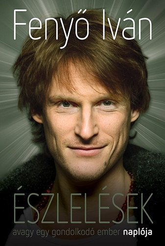 Feny� Iv�n - �szlel�sek - avagy egy gondolkod� ember napl�ja