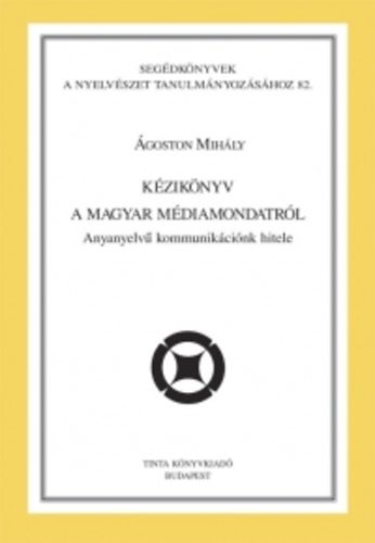 goston Mihly - Kziknyv a magyar mdiamondatrl - Anyanyelv kommunikcink hitele