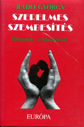 Rad� Gy�rgy - Szerelmes szembes�t�s - v�logatott versford�t�sok