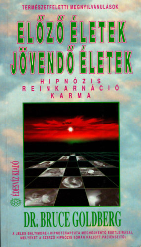 Dr. Bruce Goldberg - El�z� �letek, j�vend� �letek (Hipn�zis, reinkarn�ci�, karma)
