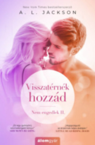 A. L. Jackson - Visszatérnék hozzád - Nem engedlek II.